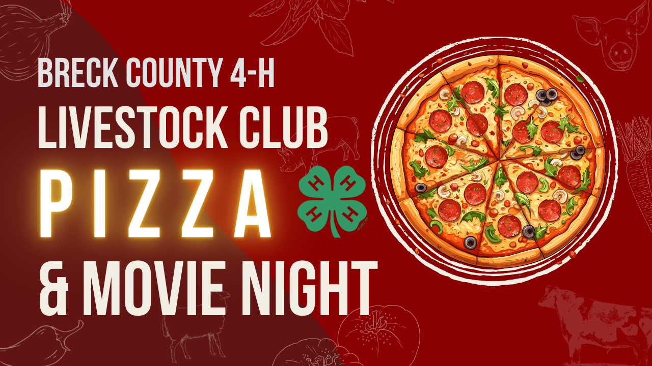 Breck County 4-H Livestock Club Pizza & Movie Night